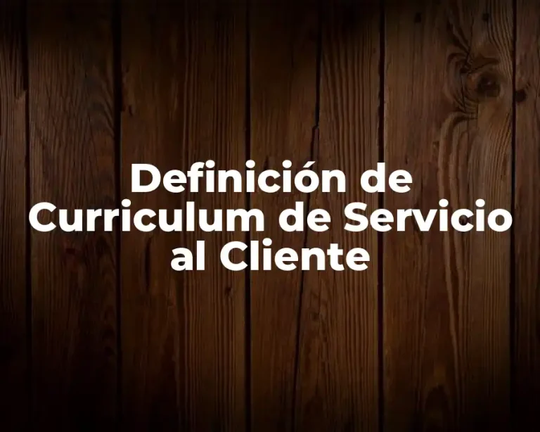 Definición de Curriculum de Servicio al Cliente