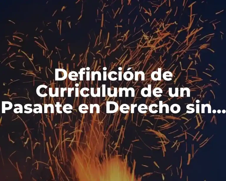 Definición de Curriculum de un Pasante en Derecho sin Experiencia
