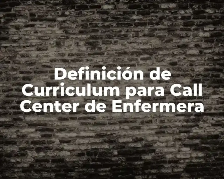 Definición de Curriculum para Call Center de Enfermera