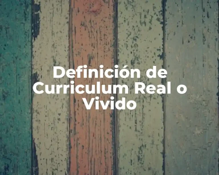Definición de Curriculum Real o Vivido