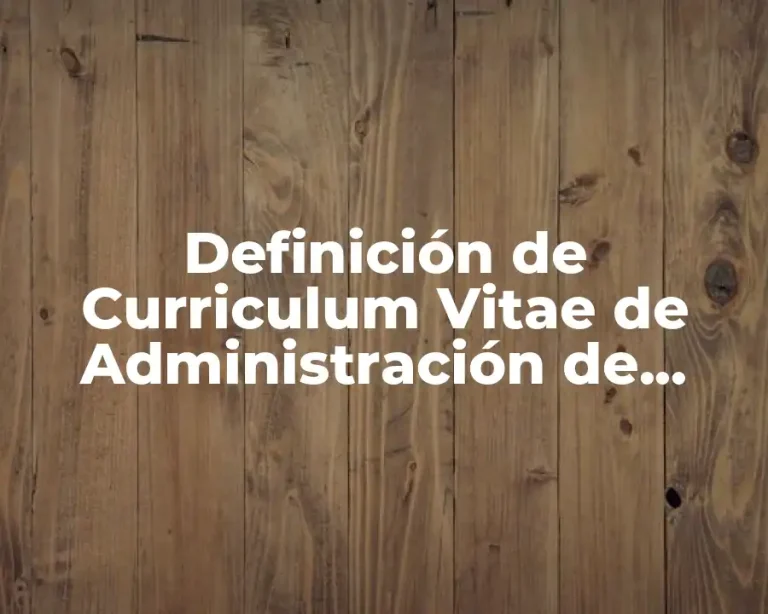 Definición de Curriculum Vitae de Administración de Empresas