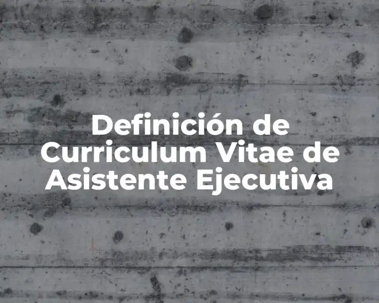 Definición de Curriculum Vitae de Asistente Ejecutiva
