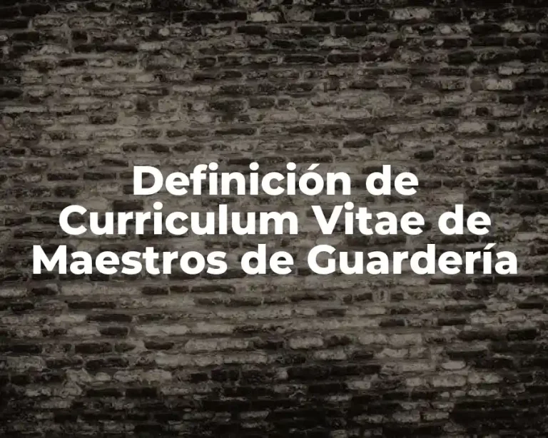 Definición de Curriculum Vitae de Maestros de Guardería