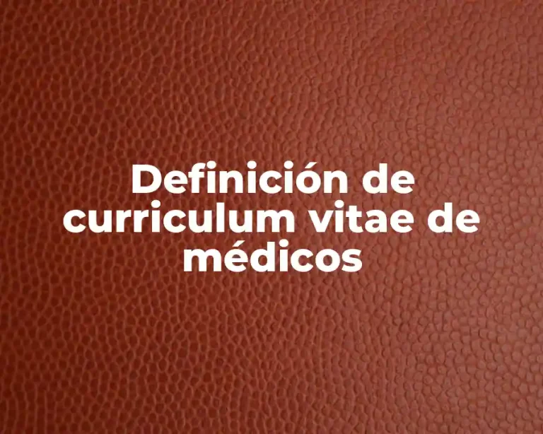 Definición de curriculum vitae de médicos