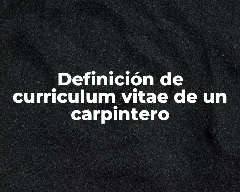 Definición de curriculum vitae de un carpintero