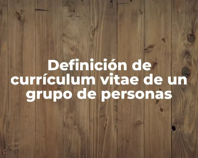 Definición de currículum vitae de un grupo de personas