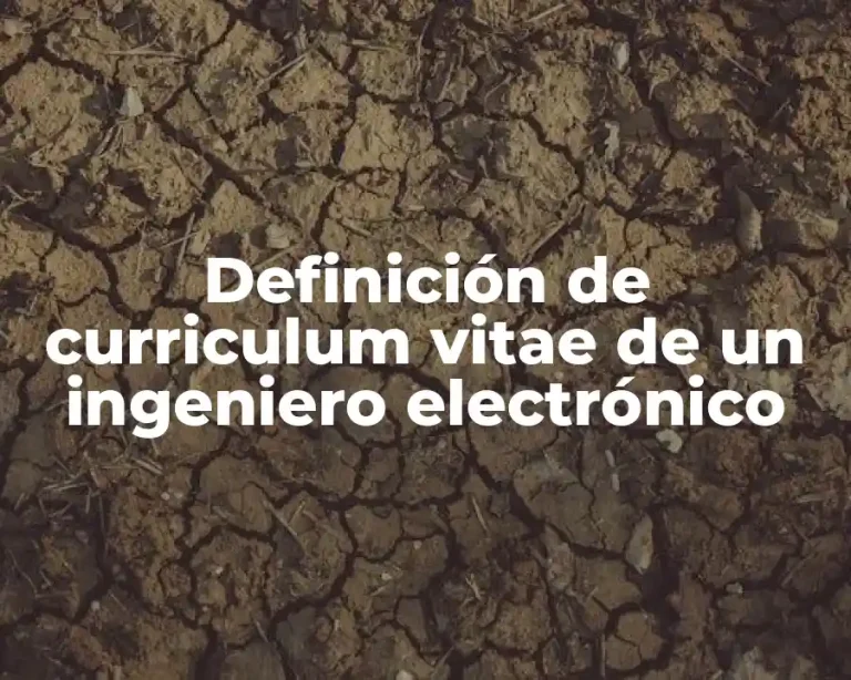 Definición de curriculum vitae de un ingeniero electrónico