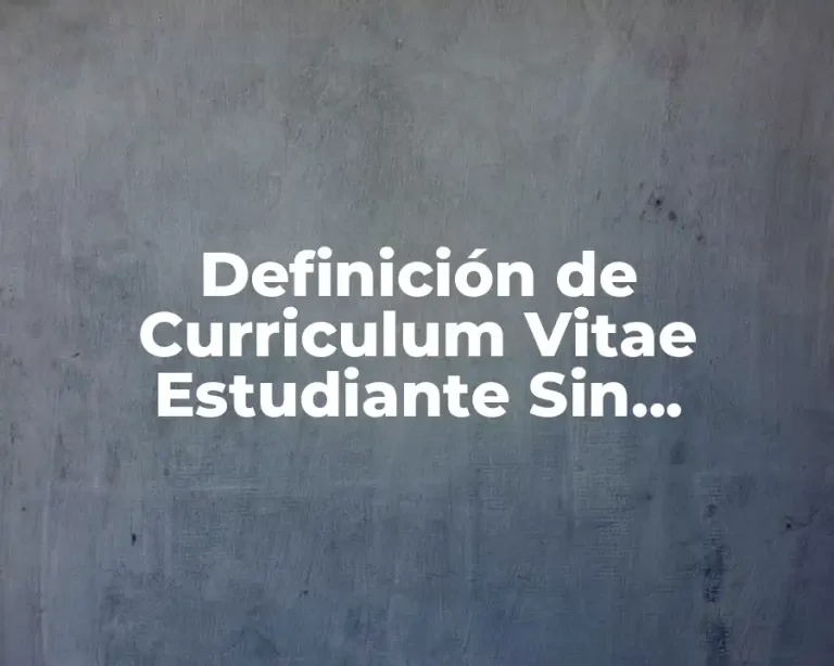 Definición de Curriculum Vitae Estudiante Sin Experiencia