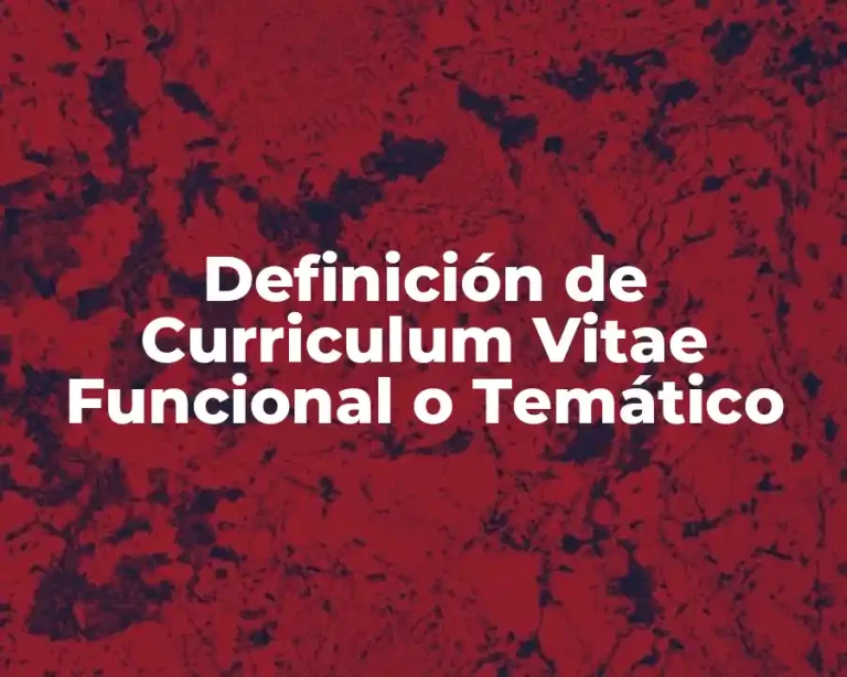 Definición de Curriculum Vitae Funcional o Temático