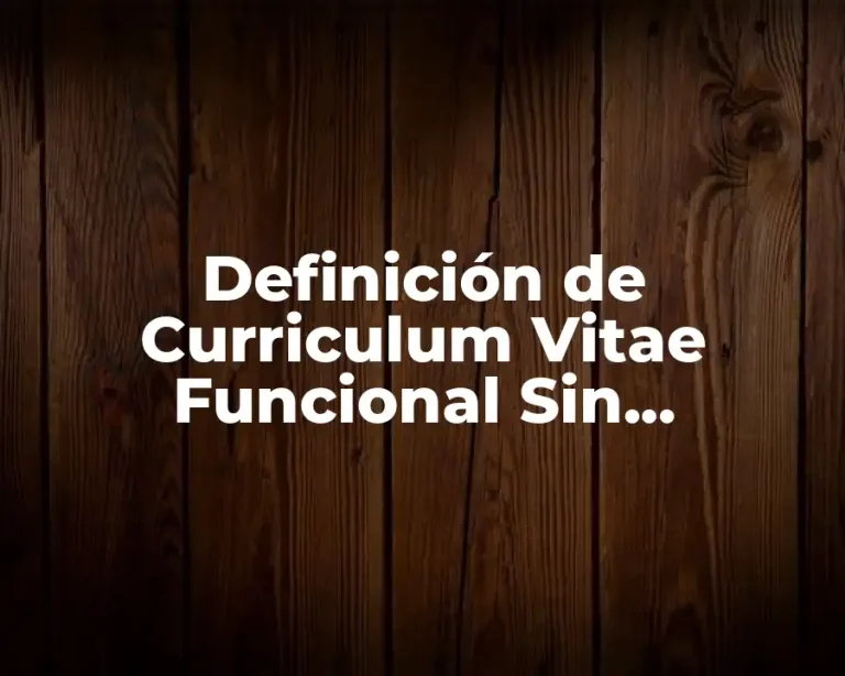 Definición de Curriculum Vitae Funcional Sin Experiencia Laboral