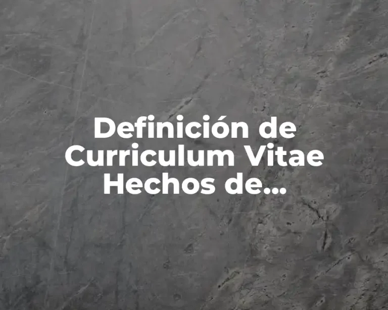 Definición de Curriculum Vitae Hechos de Administración