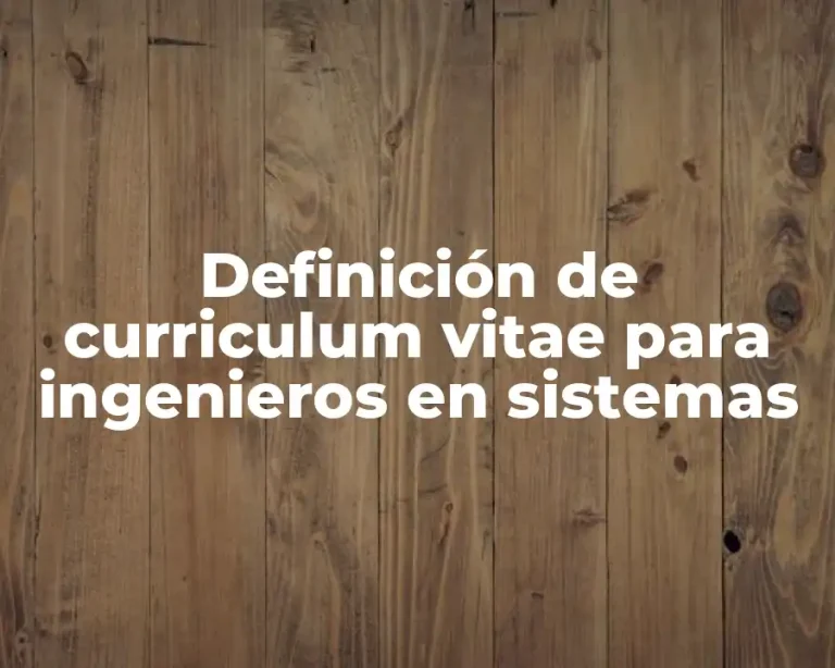 Definición de curriculum vitae para ingenieros en sistemas