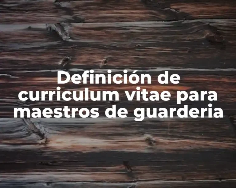 Definición de curriculum vitae para maestros de guarderia