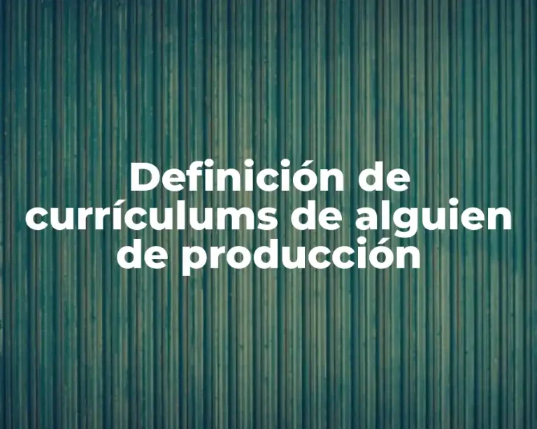 Definición de currículums de alguien de producción