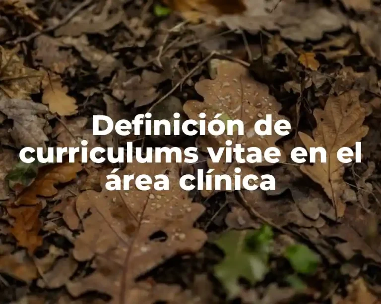 Definición de curriculums vitae en el área clínica