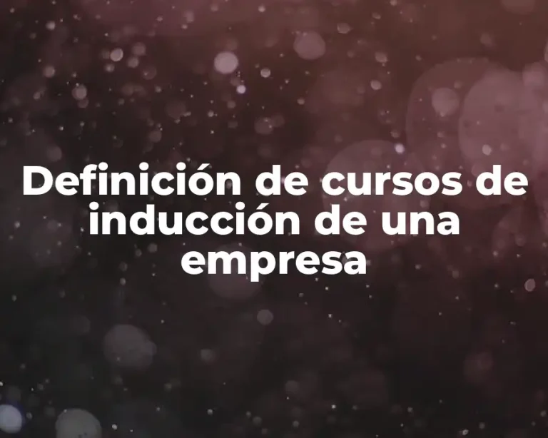 Definición de cursos de inducción de una empresa