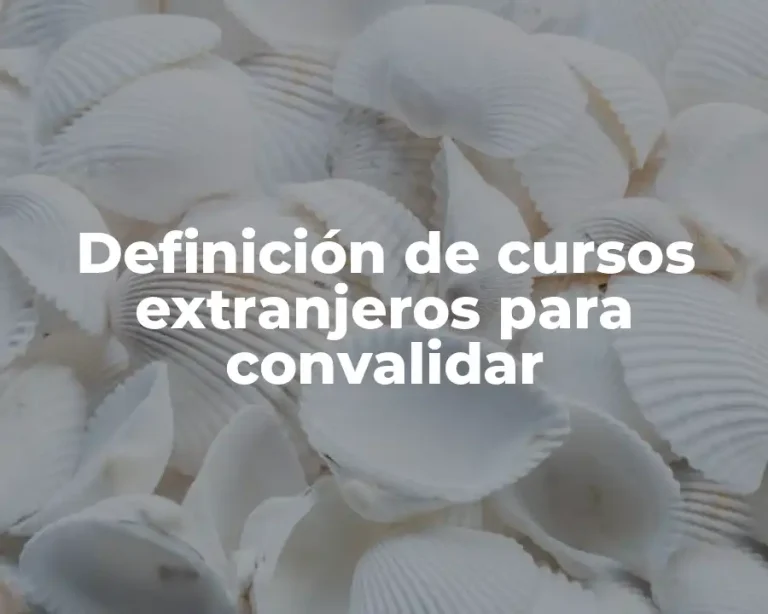 Definición de cursos extranjeros para convalidar