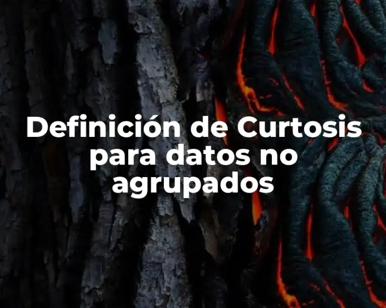 Definición de Curtosis para datos no agrupados