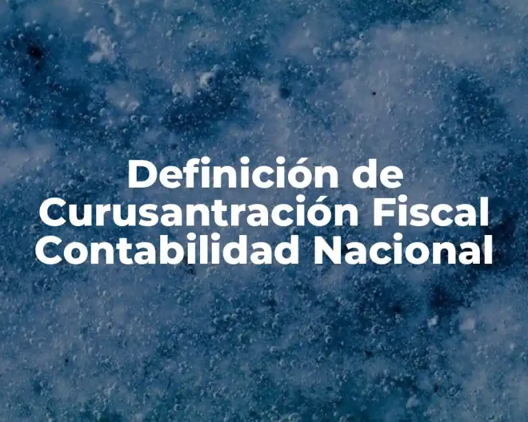 Definición de Curusantración Fiscal Contabilidad Nacional