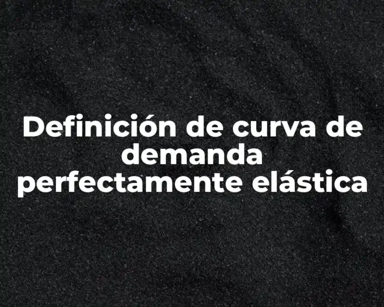 Definición de curva de demanda perfectamente elástica