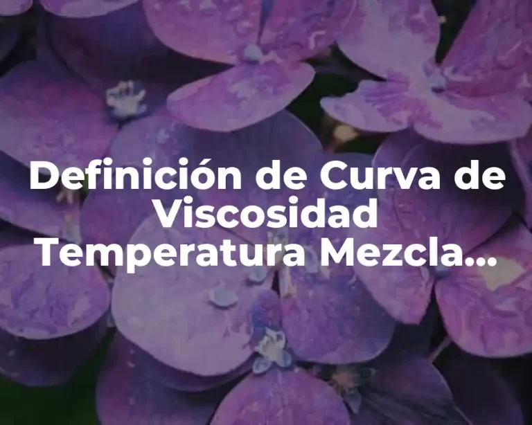 Definición de Curva de Viscosidad Temperatura Mezcla Asfáltica