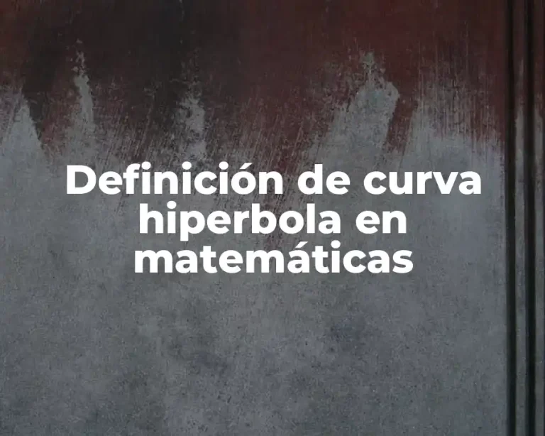 Definición de curva hiperbola en matemáticas