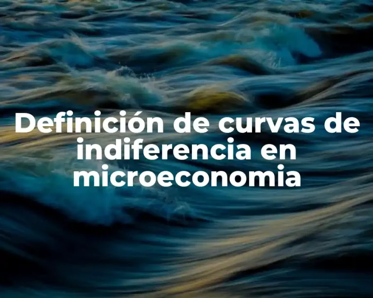 Definición de curvas de indiferencia en microeconomia
