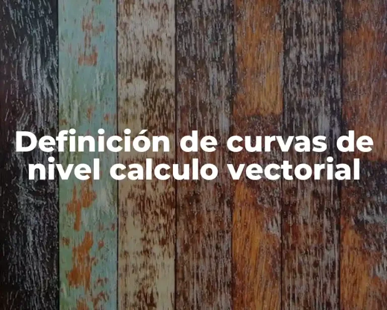 Definición de curvas de nivel calculo vectorial