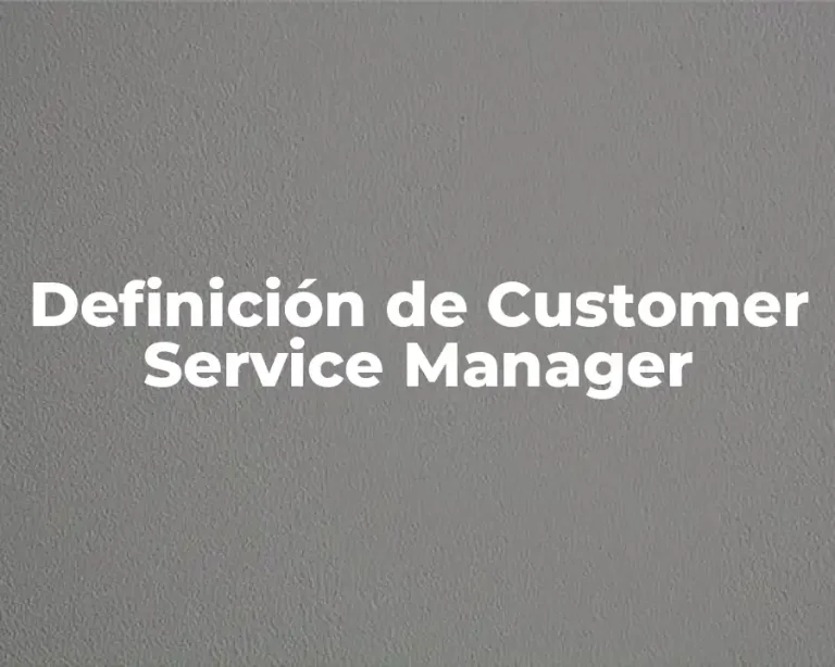 Definición de Customer Service Manager