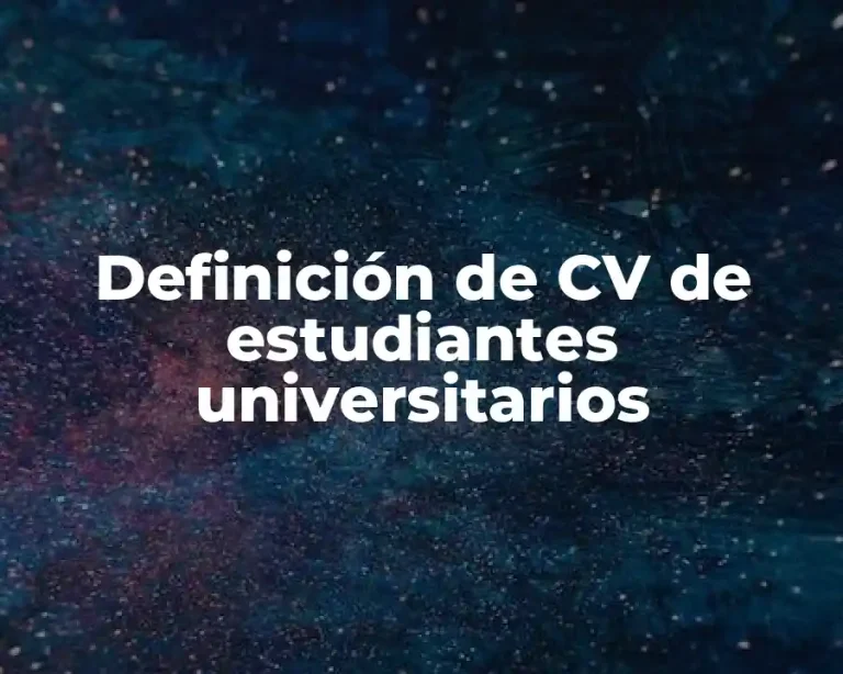 Definición de CV de estudiantes universitarios
