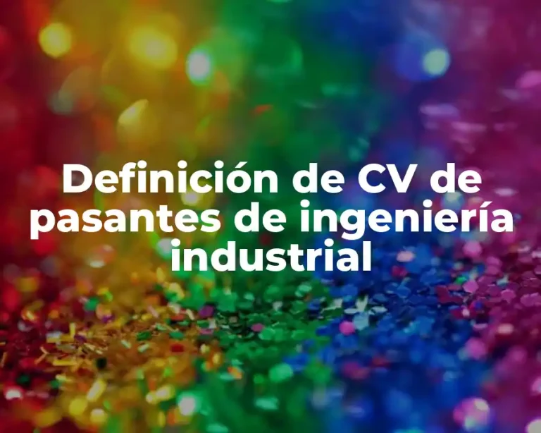 Definición de CV de pasantes de ingeniería industrial