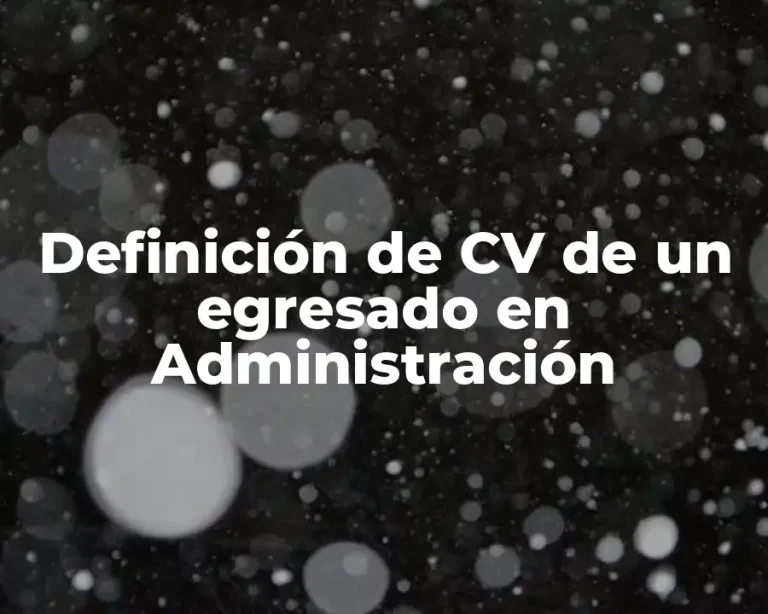 Definición de CV de un egresado en Administración