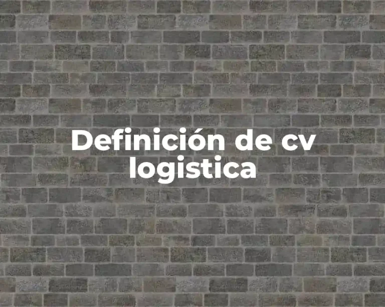 Definición de cv logistica