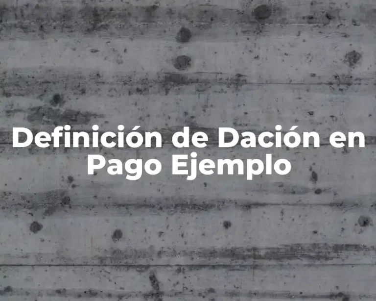 Definición de Dación en Pago Ejemplo