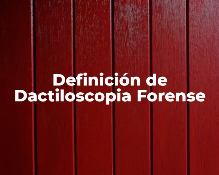 Definición de Dactiloscopia Forense