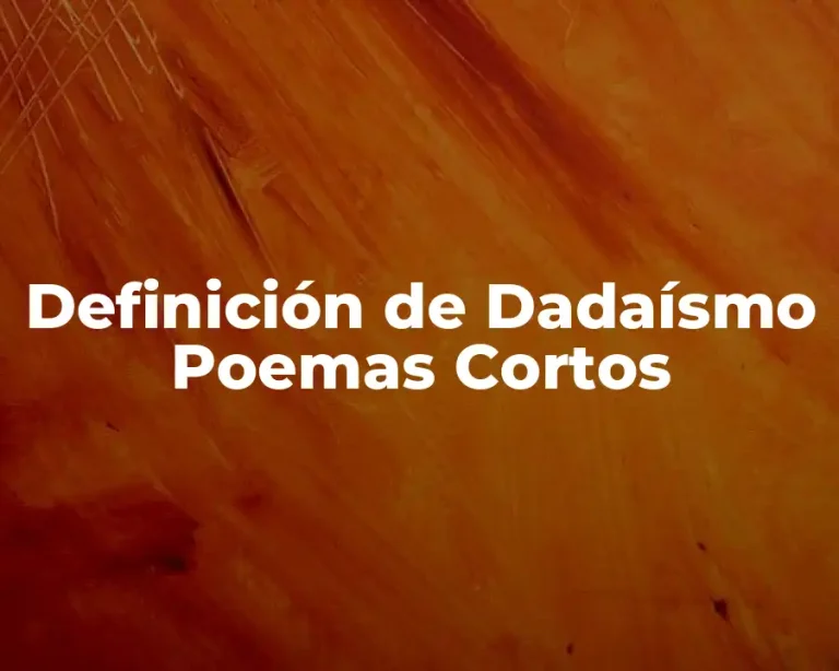 Definición de Dadaísmo Poemas Cortos