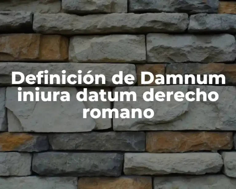 Definición de Damnum iniura datum derecho romano