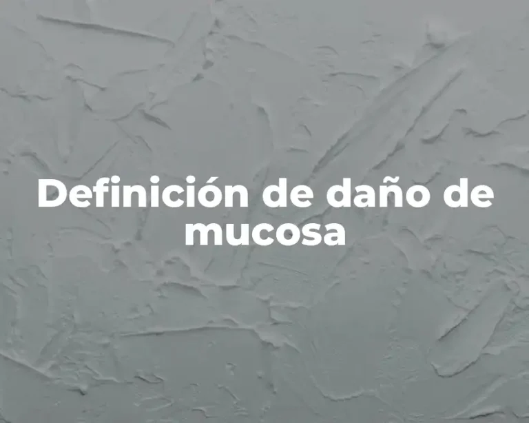 Definición de daño de mucosa