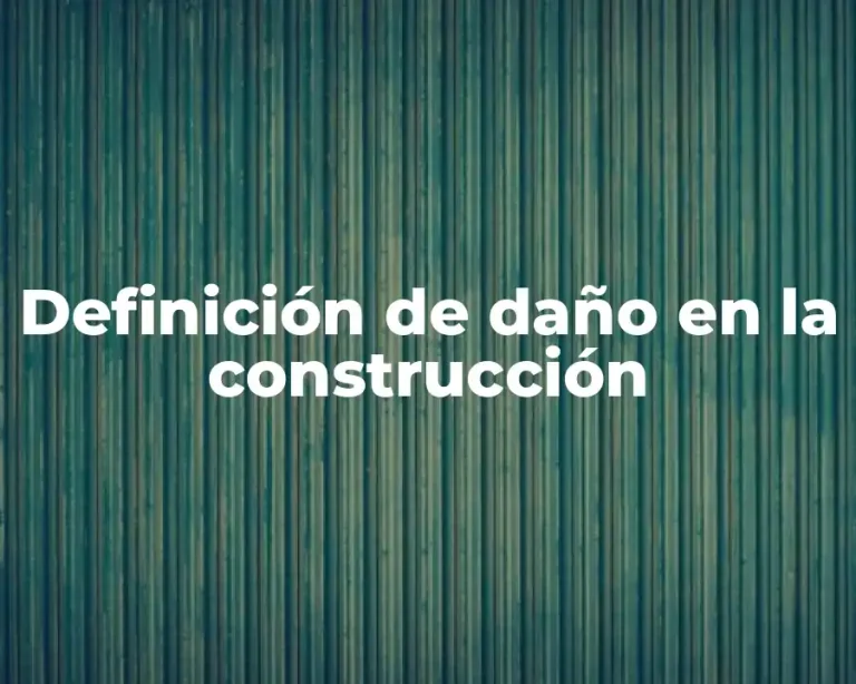 Definición de daño en la construcción