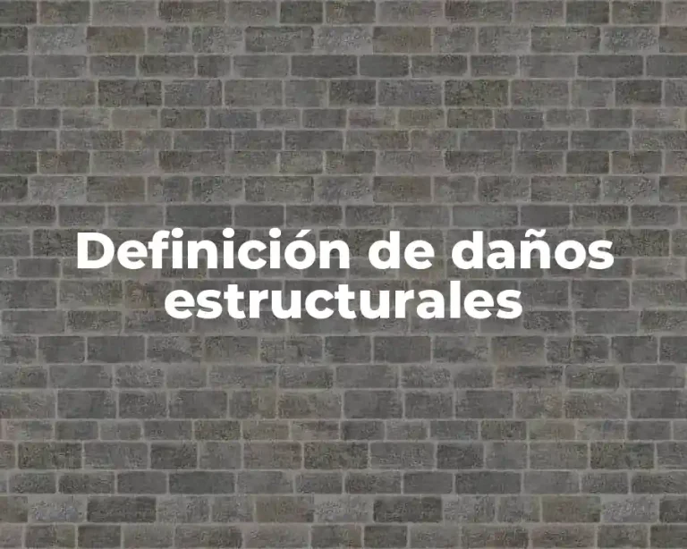 Definición de daños estructurales