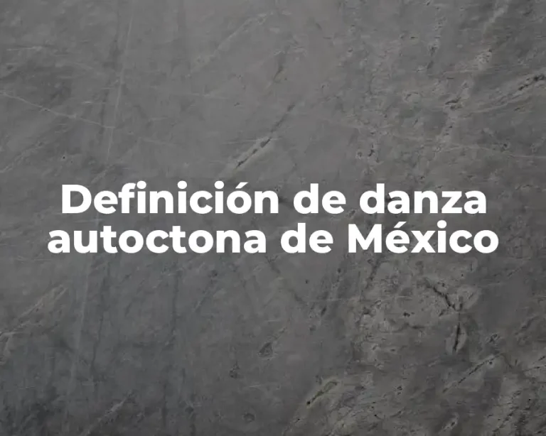 Definición de danza autoctona de México