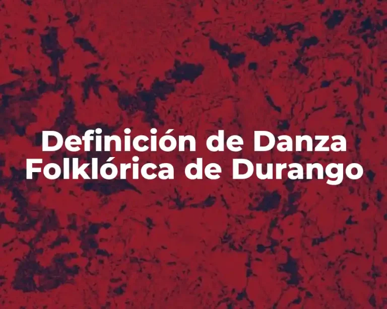 Definición de Danza Folklórica de Durango
