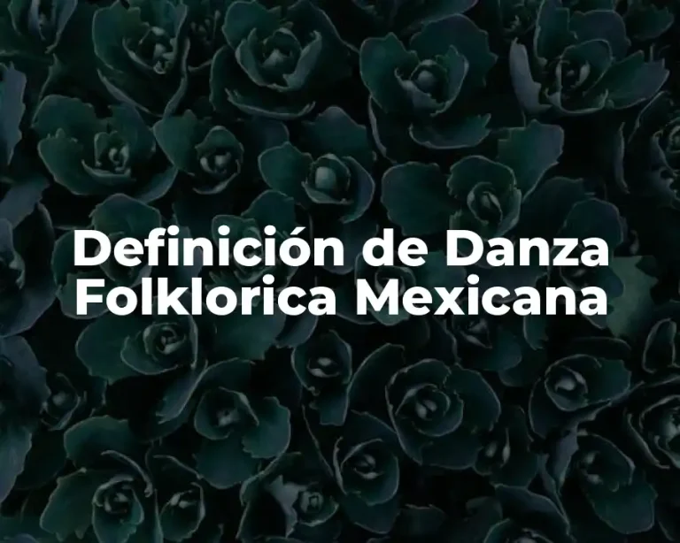 Definición de Danza Folklorica Mexicana