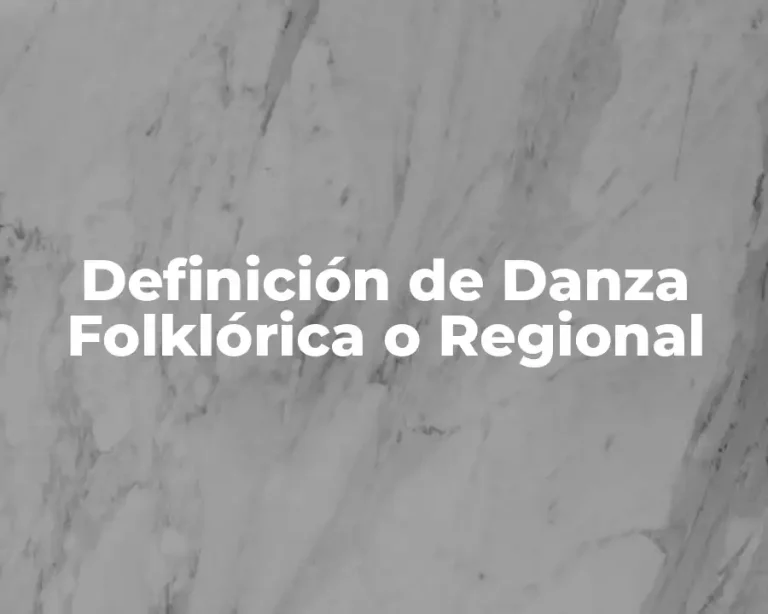 Definición de Danza Folklórica o Regional