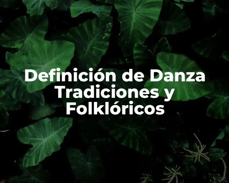 Definición de Danza Tradiciones y Folklóricos