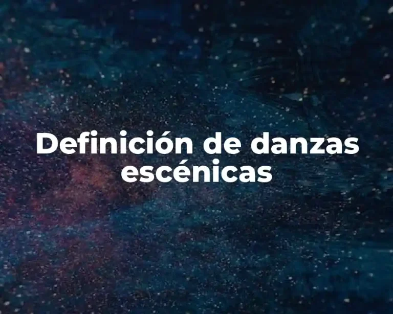 Definición de danzas escénicas