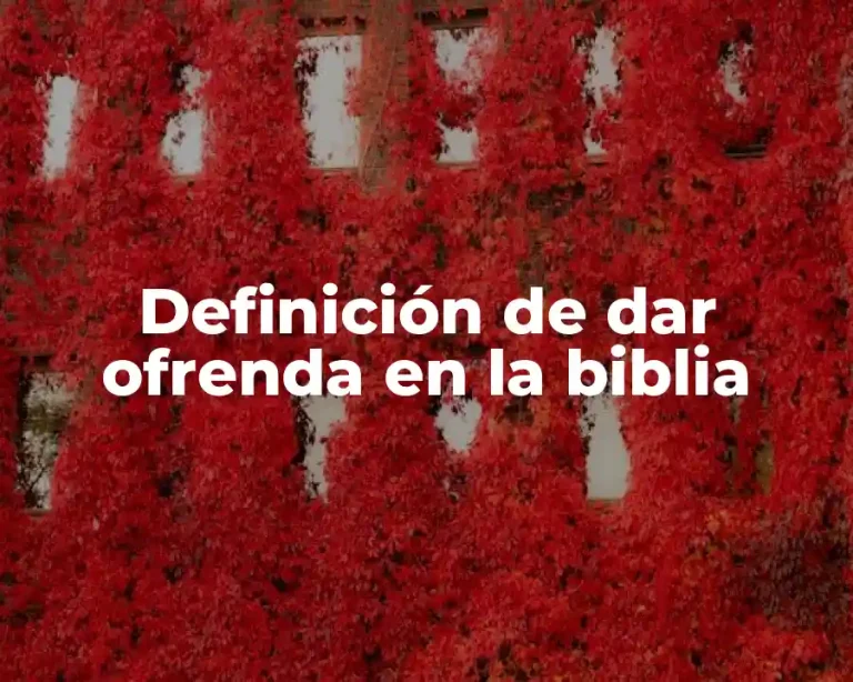Definición de dar ofrenda en la biblia