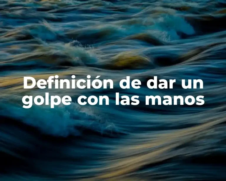 Definición de dar un golpe con las manos