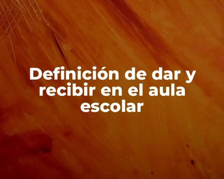 Definición de dar y recibir en el aula escolar