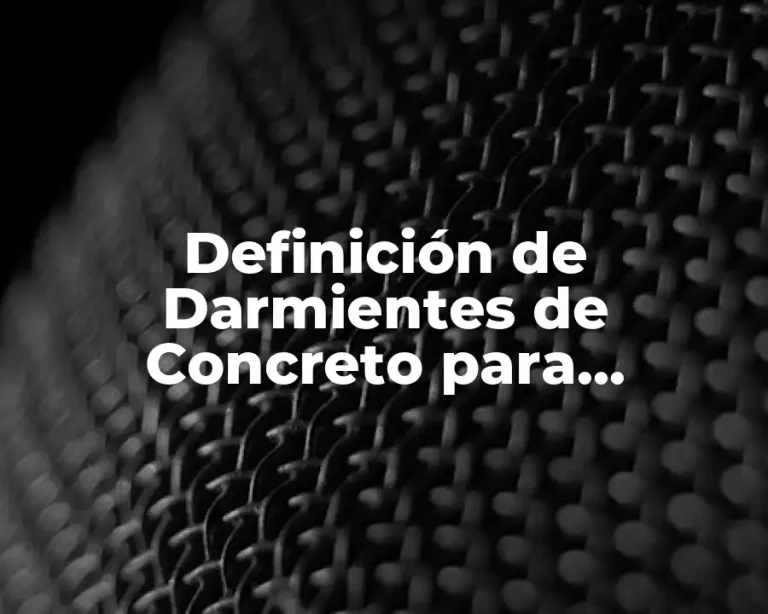 Definición de Darmientes de Concreto para Ferrocarril